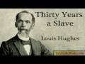 30 YEARS A SLAVE - Thirty Years a Slave by Louis Hughes - complete unabridged audiobook - US SLAVERY