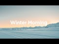 Winter Morning Coffee Playlist ☃️ Chillout Tracks for Cozy Mornings