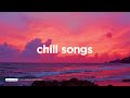 chill songs that take you back • nostalgic chill music • chill house mix 💕