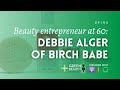 EP195. The Birch Babe beauty journey from midlife to beauty entrepreneur