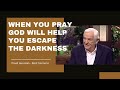 When you Pray God will Help you Escape the Darkness - David Jeremiah - Best Sermons