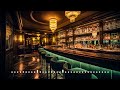 Saxophone Jazz Bar 🍷 Relaxing Jazz Piano Music - Soft Background Jazz Music in Cozy Bar Ambience