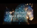 Max Bruch: Scottish Fantasy in E-flat major, Op.46