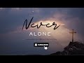 Never Alone - Lyrics by HKaas