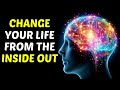 How to Change  Your Life from the Inside Out