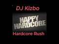 DJ Kizbo Hardcore Rush (Happy Hardcore)