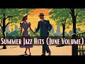 Summer Jazz Hits - June Volume [Jazz Hits, Jazz Classics]