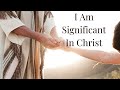 I Am Significant In Christ