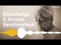 J. Krishnamurti: Knowledge & Human Relationships – Freedom from the Known Podcast Ep. 2