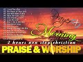 Top 100 Worship Early Morning Songs Playlist LYRICS 🙏 Songs For Prayer 🙏Morning Worship