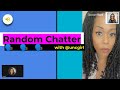 Random Chatter | Today's Mantra | Relationships