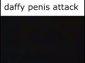 THE DAFFY PENIS ATTACK