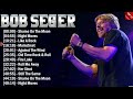 Bob Seger Greatest Hits Full Album ~  10 Biggest Rock Songs Of All Time