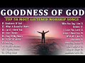Praise And Worship Music - Hillsong Worship Songs Playlist 2024..Goodness Of God