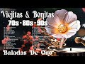 BALADAS ROMÁNTICAS ETERNAS DE LOS 70S, 80S Y 90S - VIEJITAS PERO BUENAS ROMÁNTICAS DEL RECUERDO