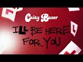 Caity Baser - Caity Baser - I’ll Be Here For You (Visualiser)