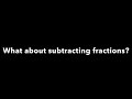 Adding and subtracting fractions