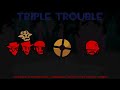 Triple Trouble but Saxton, Scout, Demo, Sniper and Soldier sing it