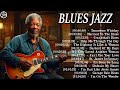 BLUES JAZZ MIX - Best Slow Blues Music Playlist - Best Old School Blues Music All Time