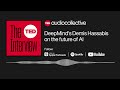 DeepMind's Demis Hassabis on the future of AI | The TED Interview