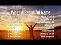 What A Beautiful Name, ... || Best Of Hillsong United - Playlist Hillsong Praise & Worship Songs