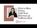 How to Slow Down, End Overbusyness, and Embrace Rest