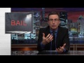 Bail: Last Week Tonight with John Oliver (HBO)