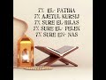 Fatiha 7x, Ajetul Kursij 7x, Sure El-Ihlas 7x, Sure El-Felek 7x, Sure En-Nas 7x, by Saad El-Ghamidi.