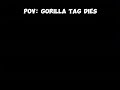 POV: Gorilla Tag Dies…😔 #trending #viral #gorillatag #oculusquest #blowup #roadto1k #subscribe