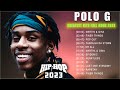 Polo G Greatest Hits Full Abum 2023 🌻 Best Songs Of Polo G Playlist
