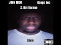Gone Ft. S. Dot Barano & Gauge Loc (Prod. Johny Doe)