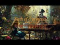 Free calming music to make you feel like a fairy tale hero - Birth of princess