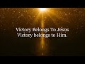 Victory Belongs to Jesus - Todd Dulaney (Lyrics)