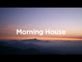 Morning House Mix 🌄 House Vibes to Wake Up