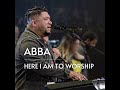Abba / Here I Am to Worship (Live)