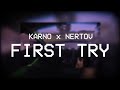 Karno x Nertov - FIRST TRY