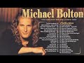 The Best of Michael Bolton - Michael Bolton Greatest Hits Full Album