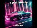 CyberChrome - Futuristic Fusion - Synthwave Type Beat Chillwave