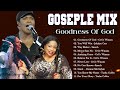 Most Powerful Gospel Songs of All Time 🎶 Best Gospel Music Playlist Ever 🎶 Godness Of God, Way Maker