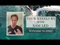Happy 2022! Weekly RX with Sam Led