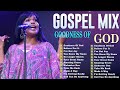 Goodness Of God💥Best Gospel Mix Nonstop Playlist🙏 Cece Winans, Sinach, Jekalyn Carr