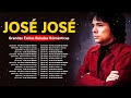 JOSE JOSE SUS MEJORES ÉXITOS ~ El lado emotivo de Jose Jose ~ sus éxitos más queridos