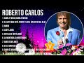 Top 10 songs Roberto Carlos 2024 ~ Best Roberto Carlos playlist 2024