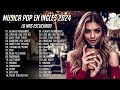 Musica Pop en Inglés 2024 🔊 Melhores Musicas Internacionais 2024 🎤 Canciones Pop Sin Anuncios