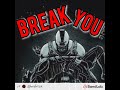 BREAK YOU !  by Beshta SuPrEmE™