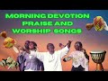Morning Devotion Praise and Worship songs |Best of Nigerian Praise and Worship songs