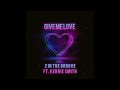 2 In The Groove Ft. Kerrie Smith - Give Me Love