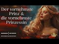 Entspannt einschlafen mit Märchen: Der vornehmste Prinz und die vornehmste Prinzessin | Geschichte
