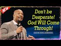 Pastor Keion Henderson - Don't be Desperate! God Will Come Through! (MUST WATCH) - Mar 12, 2024