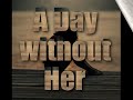 A Day without Her